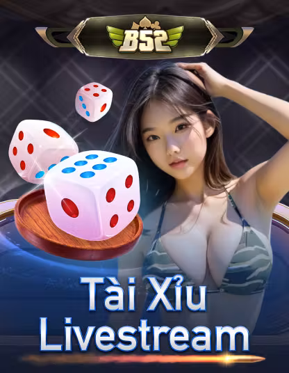 vin55 B52 Tài Xỉu Livestream